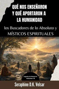 Qué nos enseñaron y qué aportaron a la humanidad los Buscadores de lo Absoluto y Místicos Espirituales
