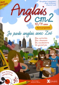 Séraphine Lansonneur et Anne Wilkinson - Anglais CM2 Je parle anglais avec Zoé - Avec un livre top secret à télécharger. 2 CD audio