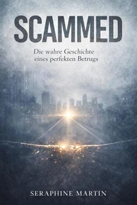SCAMMED: Die wahre Geschichte eines perfekten Betrugs