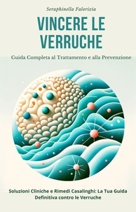 Seraphinella Falorixia - Vincere le Verruche: Guida Completa al Trattamento e alla Prevenzione.