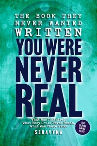 The Book They Never Wanted Written: You Were Never Real