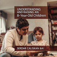 Mobi téléchargements gratuits livres Understanding and Raising an 8-Year-Old Children 9798224965472 CHM DJVU (Litterature Francaise)