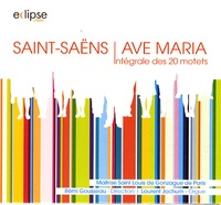 Camille Saint-Saëns et Rémi Gousseau - Ave Maria de Saint-Saëns Intégrale des 20 motets - CD audio.