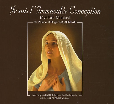 Patrice Martineau et Roger Martineau - Je suis l'Immaculée Conception - Mystère musical, CD audio.