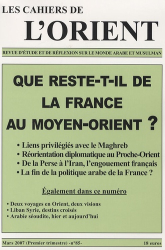 Delphine Lagrange - Les Cahiers de l'Orient N° 85, Mars 2007 : Que reste-t-il de la France au Moyen-Orient ?.