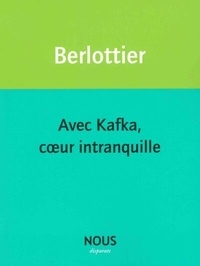Sereine Berlottier - Avec Kafka, coeur intranquille.