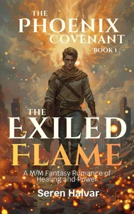 The Exiled Flame: A M/M Fantasy Romance of Healing and Power