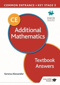 Serena Alexander - Common Entrance 13+ Additional Mathematics for ISEB CE and KS3 Textbook Answers.
