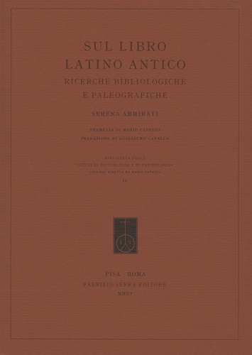 Serena Ammirati - Sul libro latino antico - Ricerche bibliologiche e paleografiche.