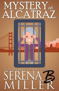  Serena B. Miller - Mystery At Alcatraz - The Doreen Sizemore Adventures, #8.