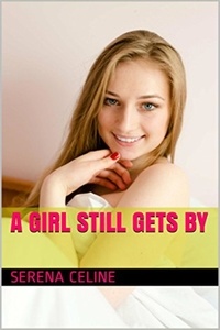  Serena Celine - A Girl Still Gets By. - Our Girl., #2.