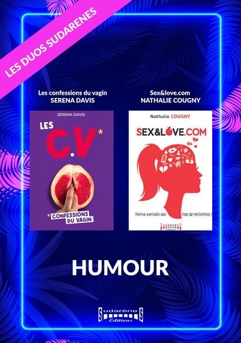 Duo Sudarenes : Humour. Les confessions du vagin / Sex and Love.com