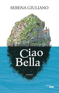 Google eBooks téléchargement gratuit pour kindle Ciao bella iBook FB2 PDF 9782749161051 par Serena Giuliano in French