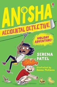 Serena Patel et Emma McCann - Anisha Accidental Detective - Holiday Adventure !.