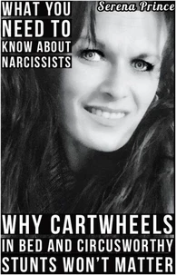 What You Need To Know About Narcissists: Why Cartwheels In Bed &amp; Circusworthy Stunts Won’t Matter