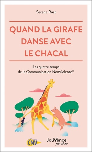 Quand la girafe danse avec le chacal. Les quatre temps de la Communication NonViolente