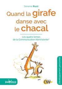 Serena Rust - Quand la girafe danse avec le chacal - Les quatre temps de la communication non violente.