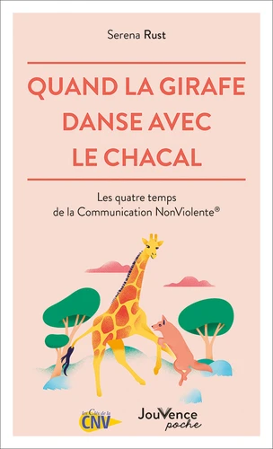 Couverture de Quand la girafe danse avec le chacal : les quatre temps de la communication NonViolente sic
