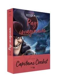 Téléchargez l'ebook gratuitement en pdf Retour au Pays imaginaire  - L'histoire du Capitaine Crochet en francais par Serena Valentino, Alice Gallori