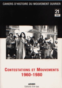  AEHMO - Cahiers d'histoire du mouvement ouvrier N° 21, 2005 : Contestations et mouvements, 1960-1980.