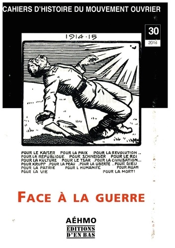 Cahiers d'histoire du mouvement ouvrier N° 30/2014 Face à la guerre