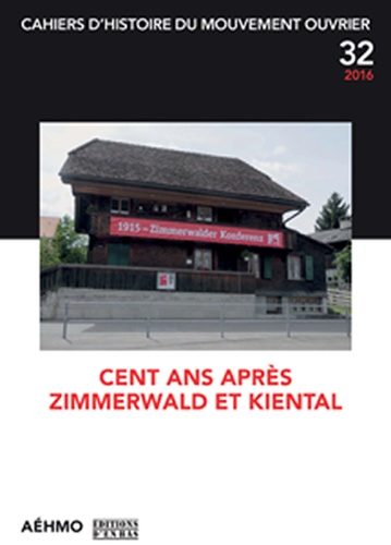  AEHMO - Cahiers d'histoire du mouvement ouvrier N° 32, 2016 : Cent ans après Zimmerwald et Kiental.