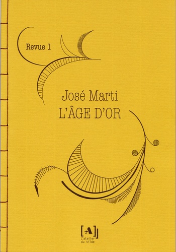José Marti - L'Age d'or N° 1, juillet 1889 : .