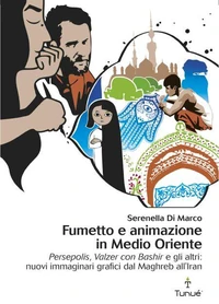 Fumetto e animazione in Medio Oriente. Persepolis, Valzer con Bashir e gli altri: nuovi immaginari grafici dal Maghreb all'Iran