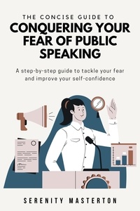  Serenity Masterton - The Concise Guide to Conquering Your Fear of Public Speaking - Concise Guide Series, #4.
