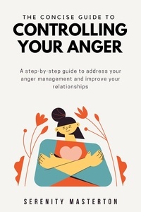  Serenity Masterton - The Concise Guide to Controlling Your Anger - Concise Guide Series, #7.