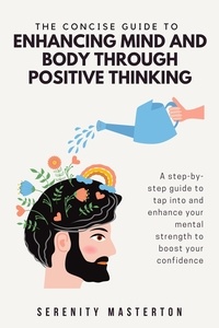  Serenity Masterton - The Concise Guide to Enhancing Mind and Body through Positive Thinking - Concise Guide Series, #5.
