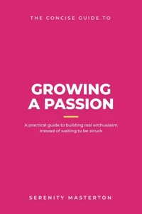 The Concise Guide to Growing a Passion