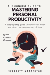  Serenity Masterton - The Concise Guide to Mastering Personal Productivity - Concise Guide Series, #9.