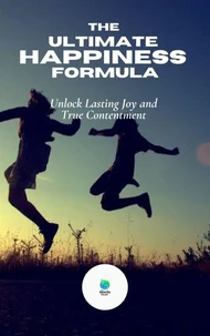 The Ultimate Happiness Formula