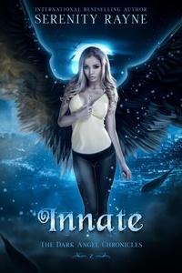  Serenity Rayne - Innate - The Dark Angel Chronicles, #2.
