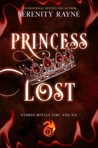  Serenity Rayne - Princess Lost - Hybrid Royals Fire and Ice, #1.
