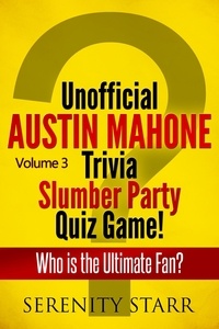  Serenity Starr - Unofficial Austin Mahone Trivia Slumber Party Quiz Game Volume 3.
