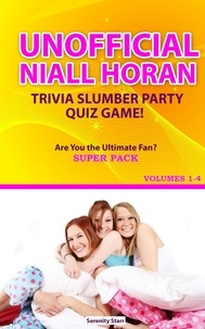  Serenity Starr - Unofficial Niall Horan Trivia Slumber Party Quiz Game Super Pack Volumes 1-4.