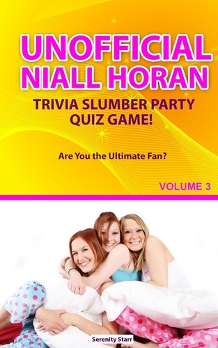  Serenity Starr - Unofficial Niall HoranTrivia Slumber Party Quiz Game Volume 3.