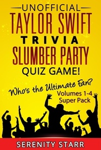  Serenity Starr - Unofficial Taylor Swift Trivia Slumber Party Quiz Game Super Pack Volumes 1-4.