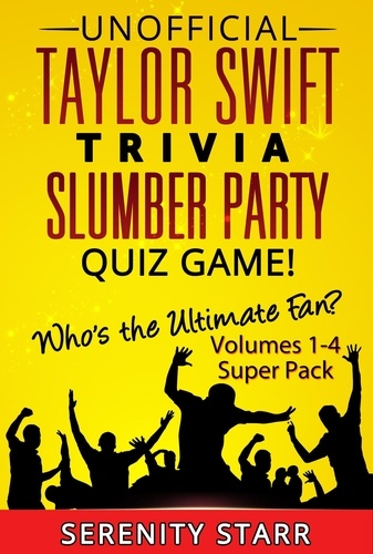  Serenity Starr - Unofficial Taylor Swift Trivia Slumber Party Quiz Game Super Pack Volumes 1-4.