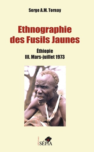 Ethnographie des fusils jaunes. Ethiopie Tome 3, Mars-Juillet 1973