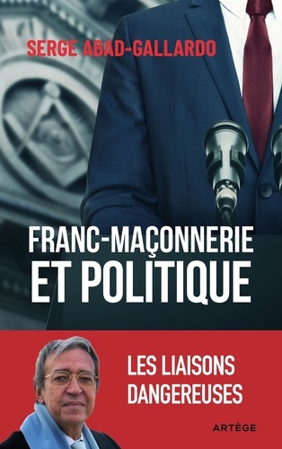 Franc-maçonnerie et politique. Les liaisons dangereuses