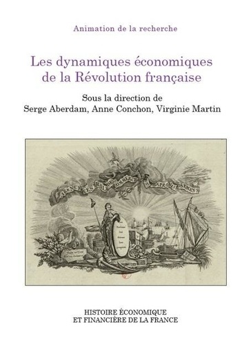 Les dynamiques économiques de la Révolution française. Colloque des 7 et 8 juin 2018