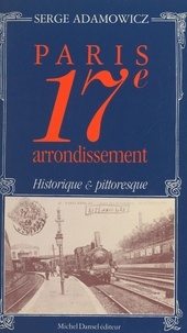 Serge Adamowicz - Paris, 17e arrondissement : historique et pittoresque.
