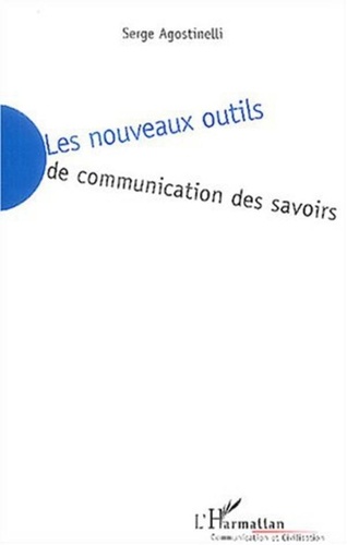 Serge Agostinelli - Les nouveaux outils de communication des savoirs.