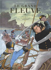 Serge Aillery et Jean-Luc Hiettre - Le Grand Fleuve Tome 4 : Hussards en galerne.