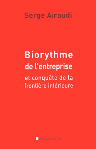 Serge Airaudi - Biorythme de l'entreprise - Et conquête de la frontière intérieure.