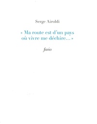 Serge Airoldi - "Ma route est d'un pays où vivre me déchire...".