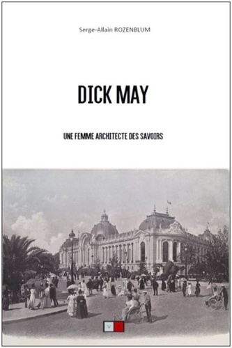 Dick-May. Une femme architecte des savoirs
